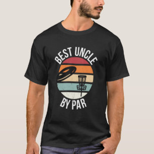Funny Disc Golf Best Uncle by Par Frisbee Dad Toss T-Shirt