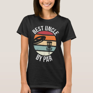 Funny Disc Golf Best Uncle By Par Frisbee Dad Toss T-Shirt