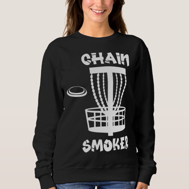 Funny Disc Golf Chain Smoker Sweatshirt (Front)