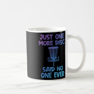 Funny Disc Golf Clothes Humour Just One More Disc Coffee Mug