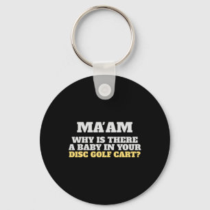 Funny Disc Golf Clothing Ma'am Why A By In Your Dg Key Ring
