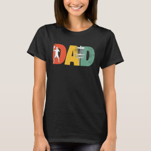 Funny Disc Golf Dad Disk Golfer Dad Fathers Day T-Shirt