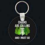 Funny Disc Golf Gift Chains Are Calling And I Must Key Ring<br><div class="desc">Funny Disc Golf Gift Chains Are Calling And I Must Go Frolf</div>