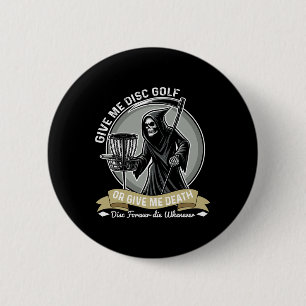 Funny Disc Golf Give Me Disc Golf Or Give Me Death 6 Cm Round Badge