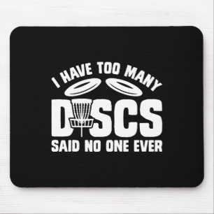 Funny Disc Golf I Have Too Many Discs Said Nobody  Mouse Pad