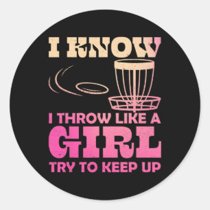 Funny Disc Golf I Know I Throw Like A Girl Try To Classic Round Sticker