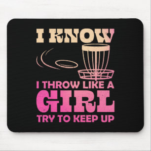 Funny Disc Golf I Know I Throw Like A Girl Try To Mouse Pad