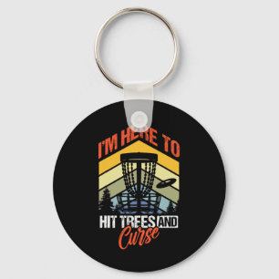 Funny Disc Golf I'm Here To Hit Trees And Curse Go Key Ring