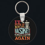 Funny Disc Golf It Puts In The Basket Or Else It G Key Ring<br><div class="desc">Funny Disc Golf It Puts In The Basket Or Else It Gets Throw</div>