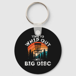 Funny Disc Golf Men Women Time To Whip Out My Big  Key Ring