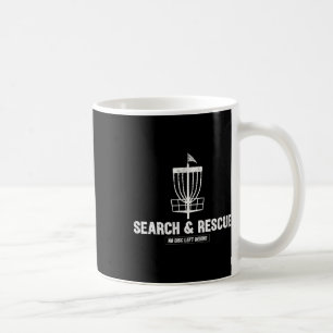 Funny Disc Golf Player Humour Search And Rescue No Coffee Mug