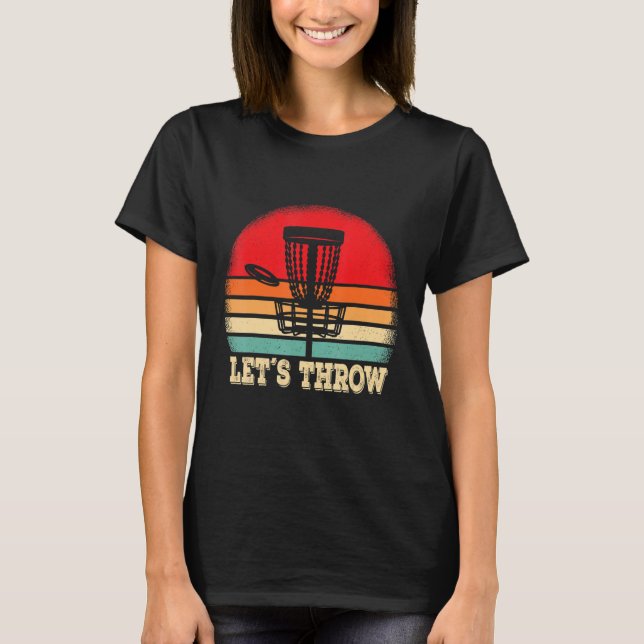 Funny Disc Golf Player Lets throw Disc Golfer T-Shirt (Front)