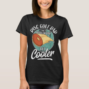 Funny Disc Golf Player Saying Father Daddy I Disc T-Shirt