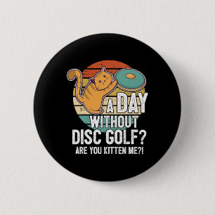 Funny Disc Golf Player Saying I Cat With Disc Kitt 6 Cm Round Badge