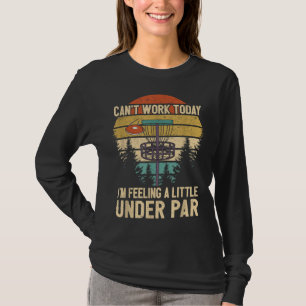 Funny Disc Golf Player Saying I'm Feeling A Little T-Shirt
