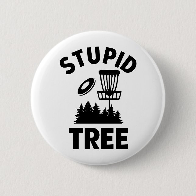 Funny Disc Golf Quote Stupid Tree 6 Cm Round Badge (Front)