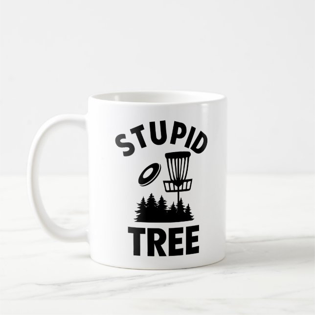 Funny Disc Golf Quote Stupid Tree Coffee Mug (Left)