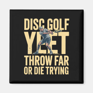 Funny Disc Golf Sarcastic Slang Yeet Throw Far Try Magnet