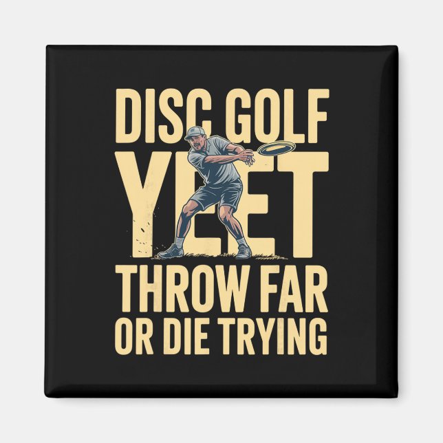 Funny Disc Golf Sarcastic Slang Yeet Throw Far Try Magnet (Front)