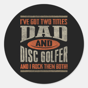 Funny Disc Golf Shirt Dad Fathers Day Disc Golfing Classic Round Sticker