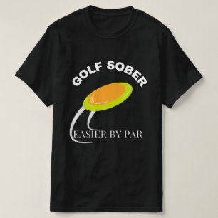 Funny Disc Golf Sober Easier by Par Quote T-Shirt