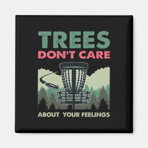 Funny Disc Golf - Trees Don't Care About Your Feel Magnet