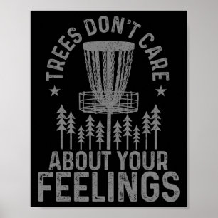 Funny Disc Golf Trees Don't Care About Your Feelin Poster