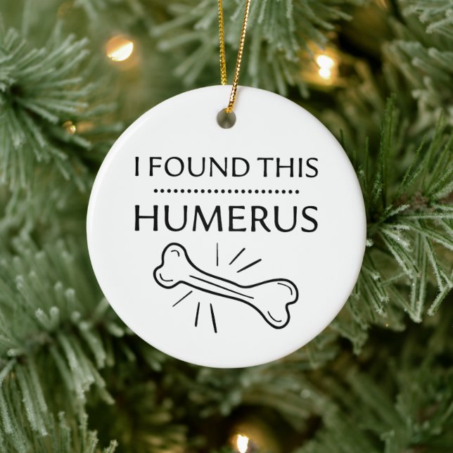 Funny discoveries, I Found This Humerus Gift Jokes Ceramic Ornament (Tree)