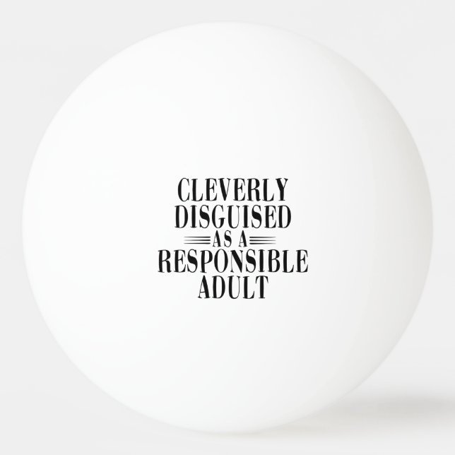Funny Disguised as Responsible Adult Ping Pong Ball (Back)