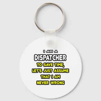 Funny Dispatcher T-Shirts and Gifts Key Ring