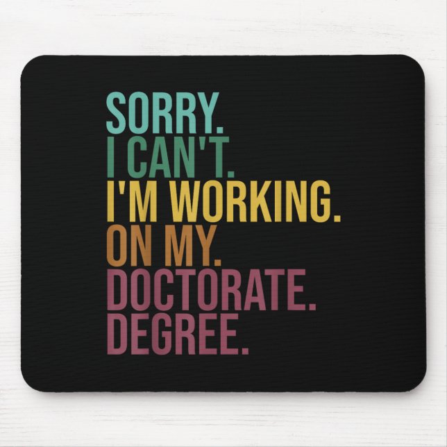 Funny Dissertation , Sorry I Can't Working On Doct Mouse Pad (Front)
