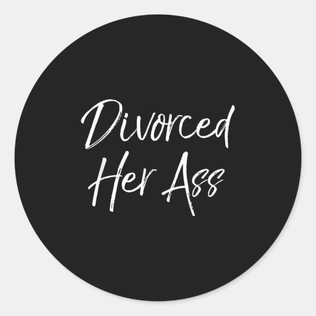 Funny Divorce Gift For Men Sarcastic Quote Divorce Classic Round Sticker (Front)
