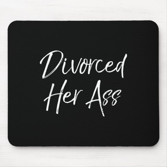 Funny Divorce Gift For Men Sarcastic Quote Divorce Mouse Pad (Front)