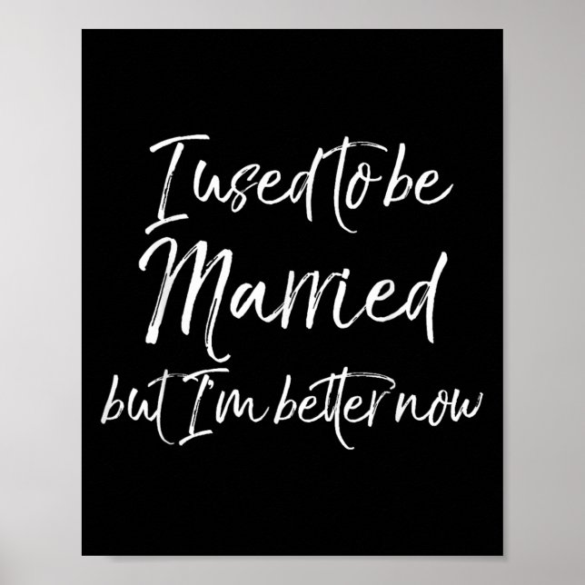 Funny Divorce Joke I Used To Be Married But I'm Be Poster (Front)
