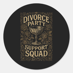 Funny Divorce Party Suprt Squad Celebration Men Wo Classic Round Sticker