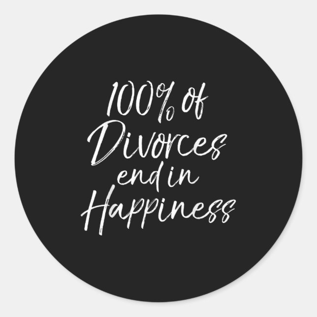Funny Divorce Quote 100% Of Divorces End In Hapnes Classic Round Sticker (Front)