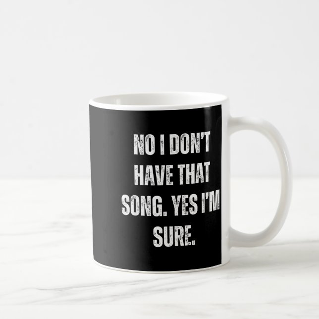 Funny Dj I Dont Have That Song Request Mens Womens Coffee Mug (Right)