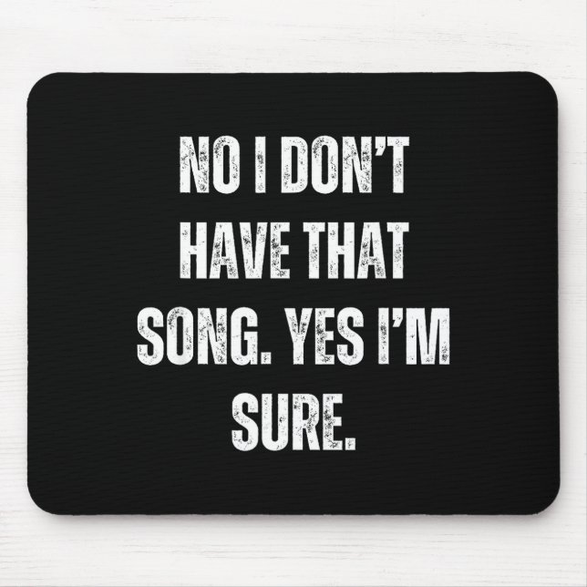 Funny Dj I Dont Have That Song Request Mens Womens Mouse Pad (Front)