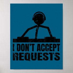 Funny dj quote - i don't accept requests - disc jo poster