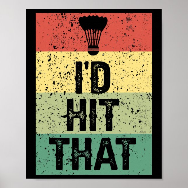 Funny Dminton Player Quote - I'd Hit That  Poster (Front)