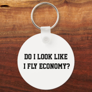 Funny Do I Look Like I Fly Economy Traveller Quote Key Ring