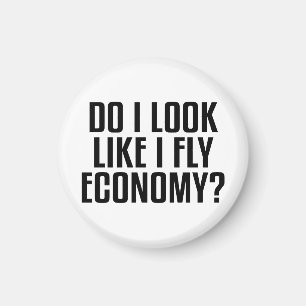 Funny Do I Look Like I Fly Economy Traveller Quote Magnet