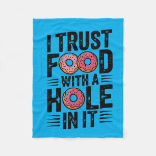 Funny Do I Trust Food With A Hole In It Fleece Blanket
