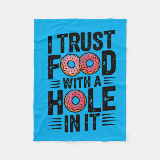 Funny Do I Trust Food With A Hole In It Fleece Blanket
