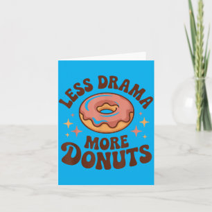 Funny Do Less Drama More Dos Card