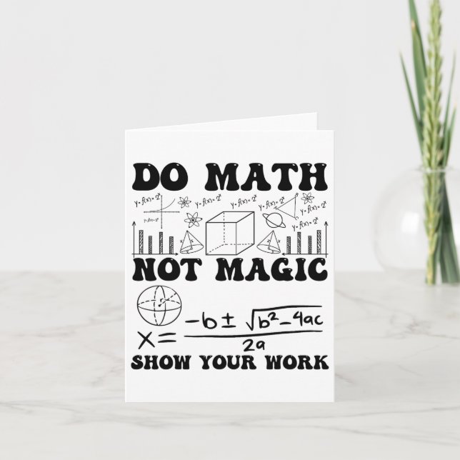 Funny Do Math Not Magic Show Your Work Back To Sch Card (Front)