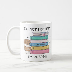 Funny Do Not Disturb I'm Reading Book Lover Custom Coffee Mug