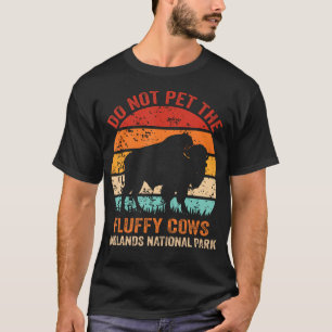 Funny Do Not Pet The Fluffy Cows Badlands T-Shirt