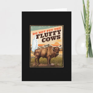 Funny Do Not Pet The Fluffy Cows Bison Lover Card