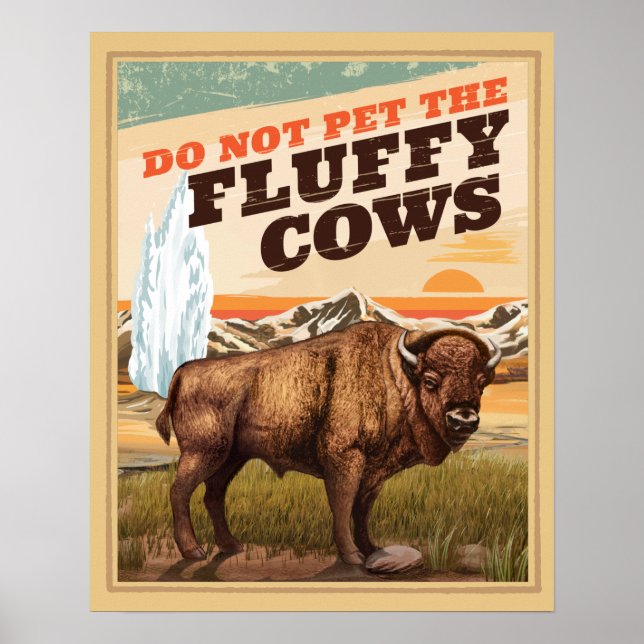 Funny Do Not Pet The Fluffy Cows Bison Poster (Front)